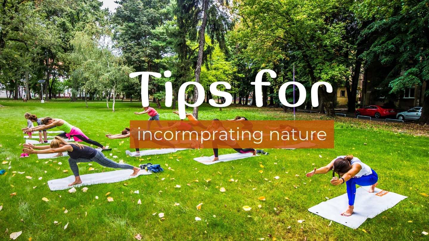 Tips for incorporating nature into your daily routine